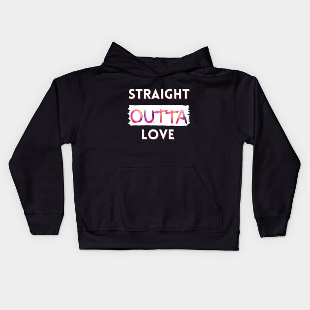 Straight outta love Kids Hoodie by Cozy infinity